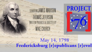 Project ’76 Presents-James Madison Confronts John Adams “Monster”