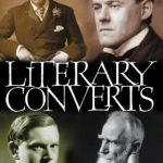 Literary Converts by Joseph Pearce