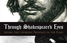 Through Shakespeare's Eyes: Seeing the Catholic Presence in the Plays