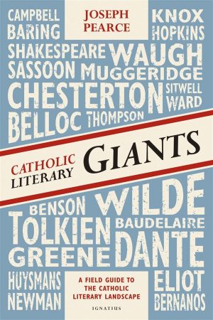 Catholic Literary Giants: A Field Guide to the Catholic Literary Landscape