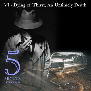 5_Minute_Mystery_6_Dying_of_Thirst_PODCAST