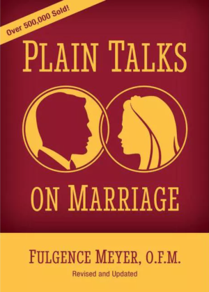 Plain Talks on Marriage by Fulgence Meyer, OFM