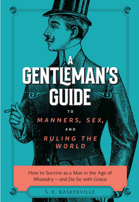 A Gentleman's Guide to Manners, Sex & Ruling The World
