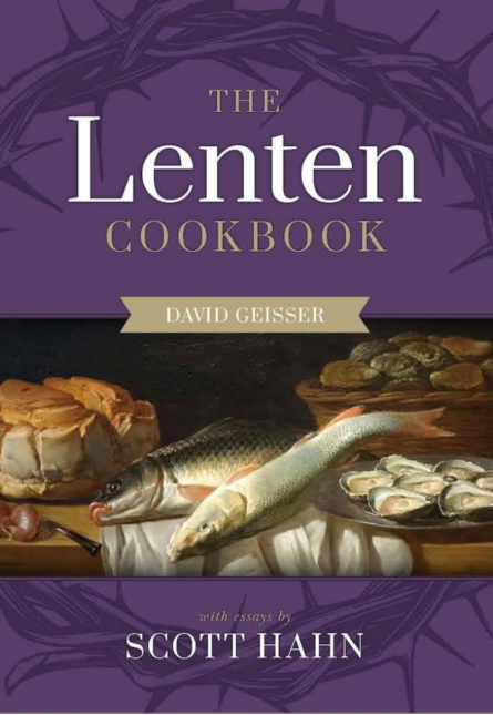 The Lenten Cookbook Scott Hahn