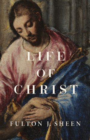 Life of Christ by Fulton Sheen