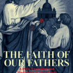 The Faith of Our Fathers by James Cardinal Gibbons