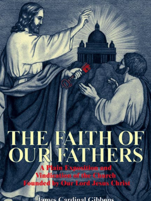 The Faith of Our Fathers by James Cardinal Gibbons