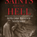 Saints Who Saw Hell by Paul Thigpen