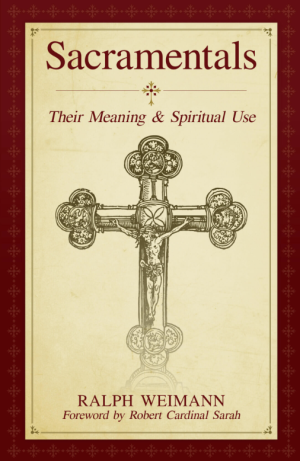 Sacramentals: Their Meaning and Spiritual Use