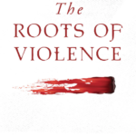 The Roots of Violence