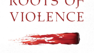 The Roots of Violence