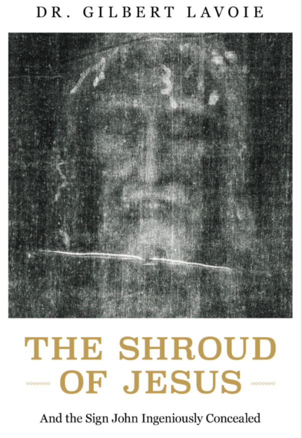 The Shroud of Jesus Gilbert Lavoie