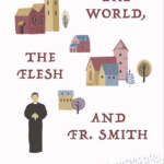 The World, The Flesh and Fr Smith