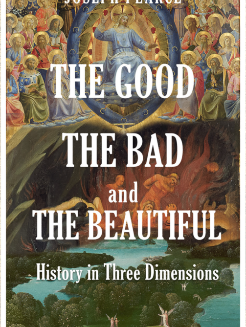 The Good, The Bad and The Beautiful by Joseph Pearce