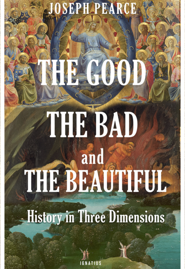 The Good, The Bad and The Beautiful by Joseph Pearce