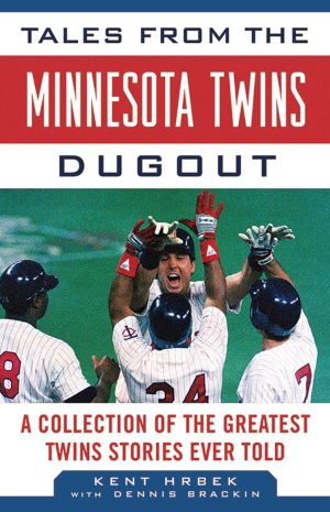 Tales From the Minnesota Twins Dugout: A Collection of the Greatest Twins Stories Ever Told