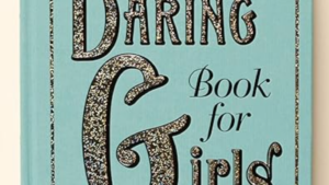 The Daring Book For Girls - The Founders Tradin Post