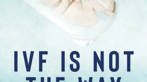 IVF Is Not The Way