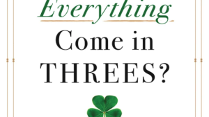 Why Does Everything Come in Threes?: A Short Book about Everything