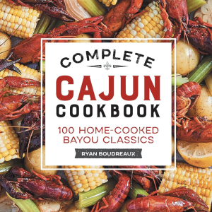 Complete Cajun Cookbook: 100 Home-Cooked Bayou Classics